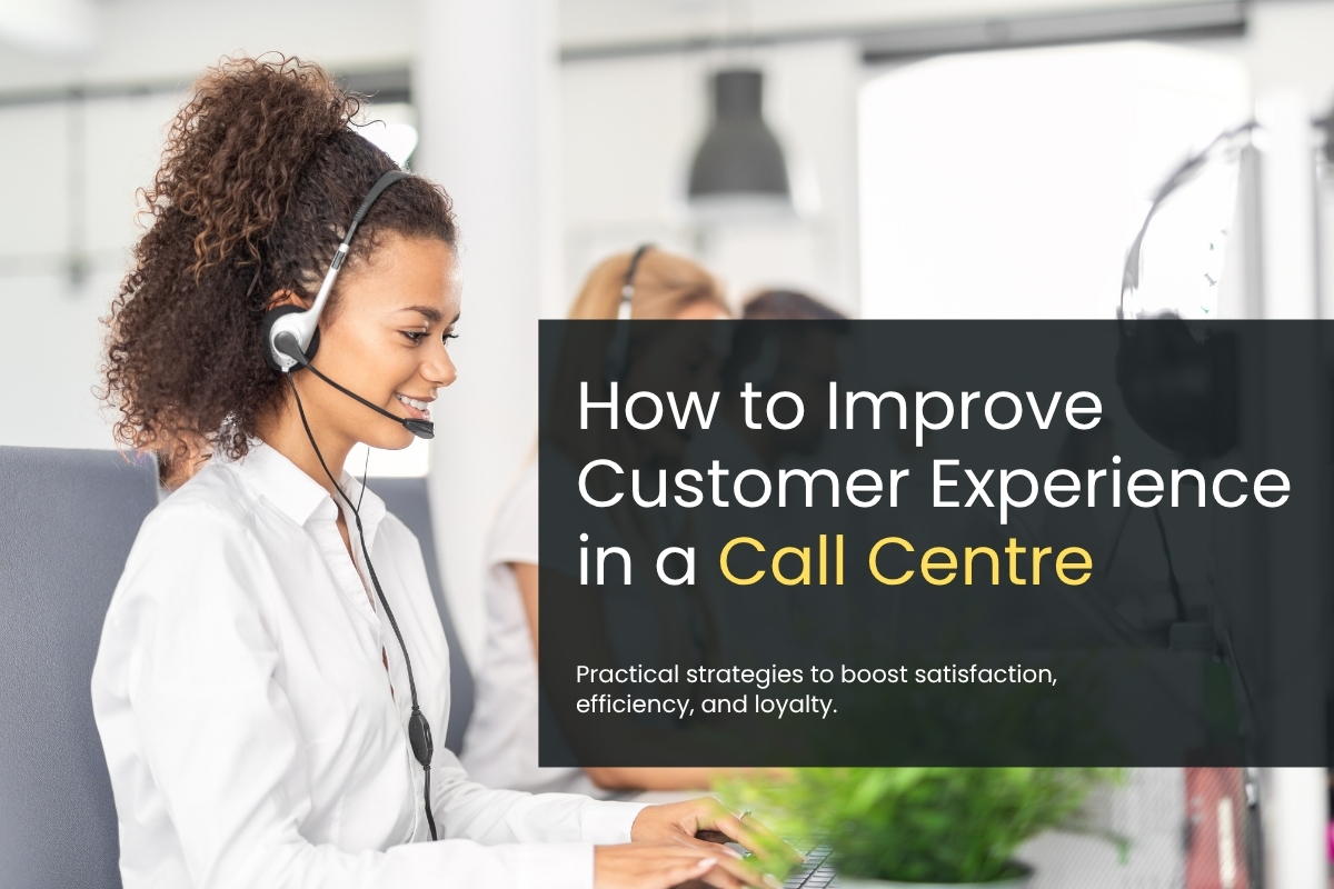 Improve Customer Experience in a Call Centre